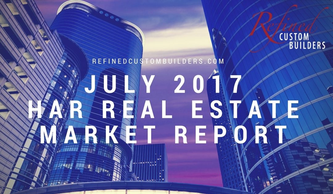 July 2017 HAR Report – Houston Real Estate Market Shows Signs of Moderation