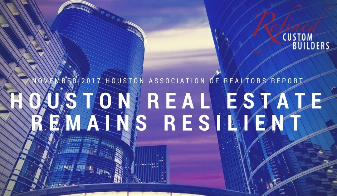 Houston Real Estate Remains Resilient – November 2017 HAR Report