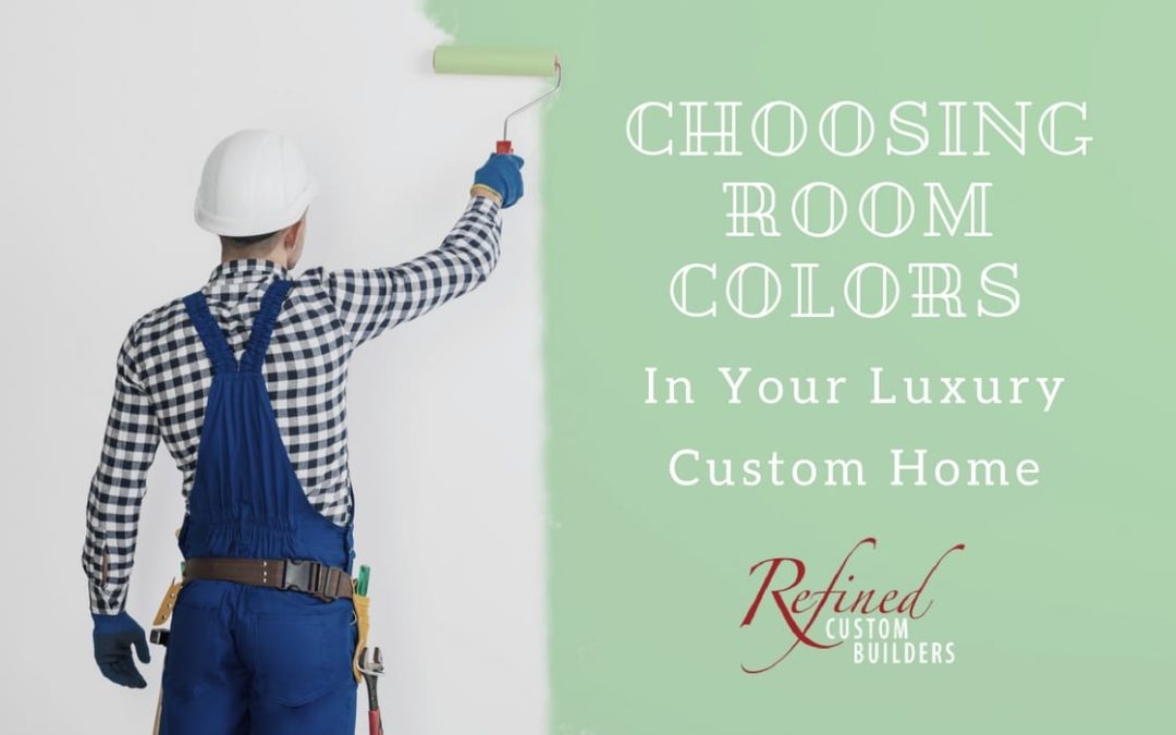Choosing Room Colors in Your Luxury Custom Home