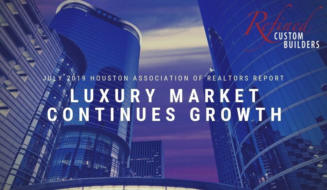 Luxury Market Continues Growth – July 2019 HAR Report